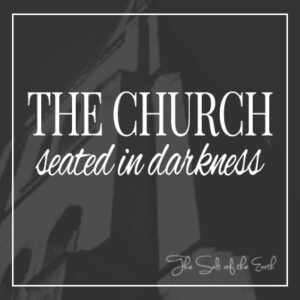 Church seated in darkness