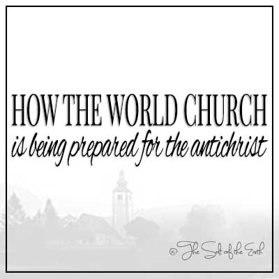 image church and title article how the world church is being prepared for the antichrist