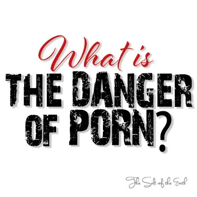 The danger of porn