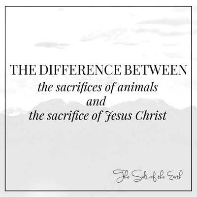 image mountains with title the difference between the sacrifices of animals and the sacrifice of Jesus Christ