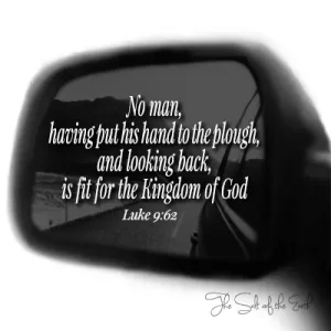 image rear view mirror with Bible verse luke 9-62 no man having put his hand to plough looking back is fit for Kingdom of God