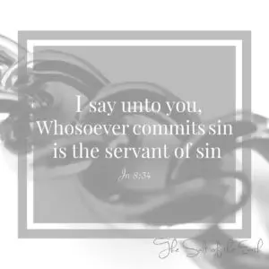 image chain with bible verse john 8-34 i say unto you whosoever commits sin is the servant of sin