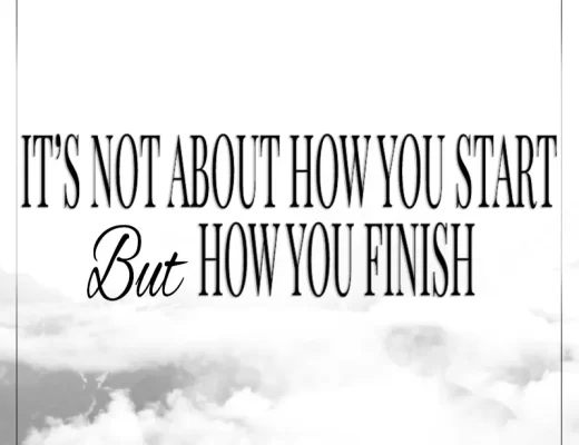 It's not about how you start but how you finish