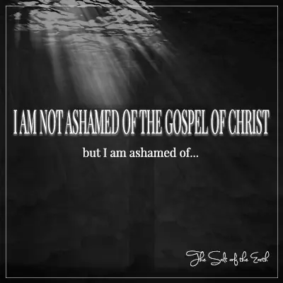 I am not ashamed of the gospel of Christ