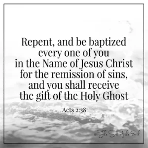 image water and bible verse Acts 2-38 repent and be baptized in the name of Jesus for the remissions of sins and you shall receive the gift of the Holy Ghost