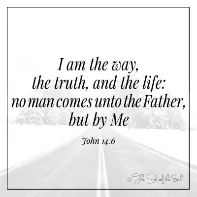 image road and bible verse John 14-6 i am the way truth and life no man comes to the father but by me