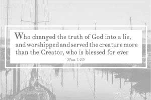 image boats and bible verse romans 1-25 who changed the truth of God into a lie and worshipped and served the creation above the Creator