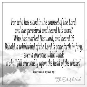 image clouds and bible verse jeremiah 23-18-19 who For who has stood in the counsel of the Lord, and has perceived and heard his word? who has marked his word, and heard it? 