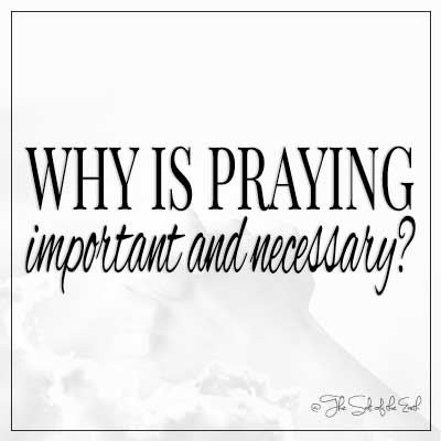 image praying hands and blog title why is praying important and necessary